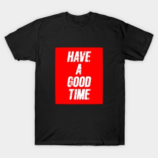 good time T-Shirt